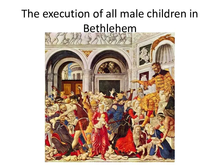 The execution of all male children in Bethlehem