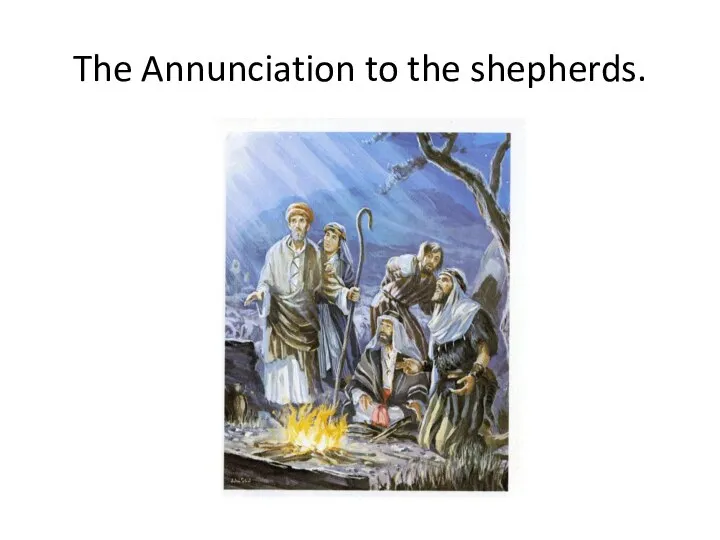 The Annunciation to the shepherds.