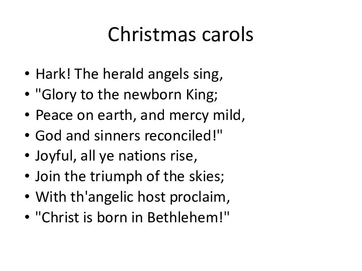 Christmas carols Hark! The herald angels sing, "Glory to the newborn