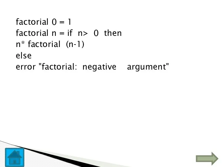 factorial 0 = 1 factorial n = if n> 0 then