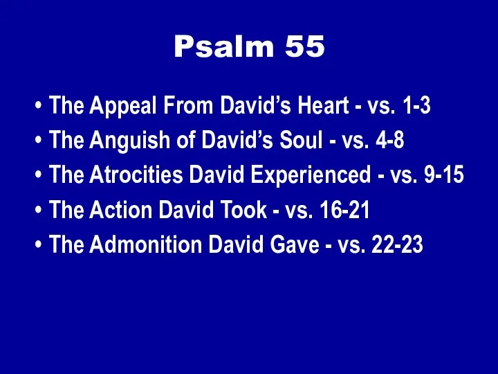 Psalm 55 The Appeal From David’s Heart - vs. 1-3 The