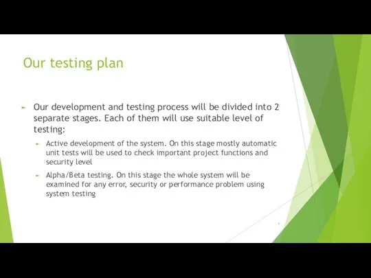 Our testing plan Our development and testing process will be divided