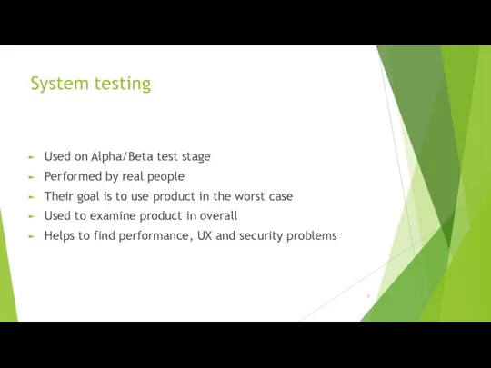 System testing Used on Alpha/Beta test stage Performed by real people