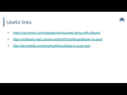 Useful links https://css-tricks.com/snippets/css/truncate-string-with-ellipsis/ https://software.intel.com/en-us/html5/hub/blogs/ellipse-my-text/ http://dev.mobify.com/blog/multiline-ellipsis-in-pure-css/