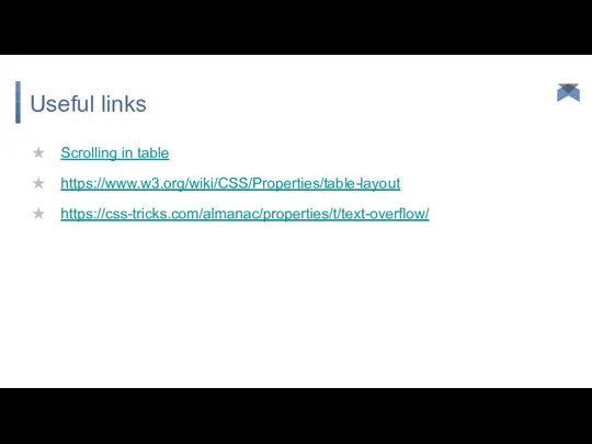 Useful links Scrolling in table https://www.w3.org/wiki/CSS/Properties/table-layout https://css-tricks.com/almanac/properties/t/text-overflow/