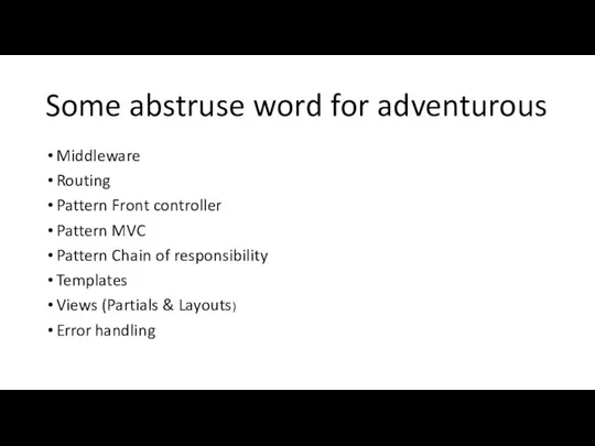 Some abstruse word for adventurous Middleware Routing Pattern Front controller Pattern
