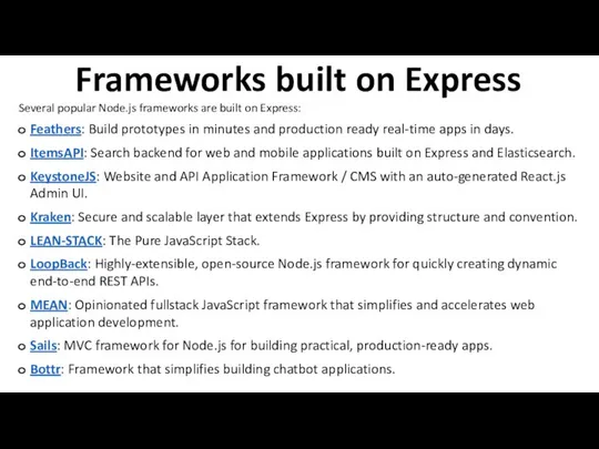 Frameworks built on Express Several popular Node.js frameworks are built on