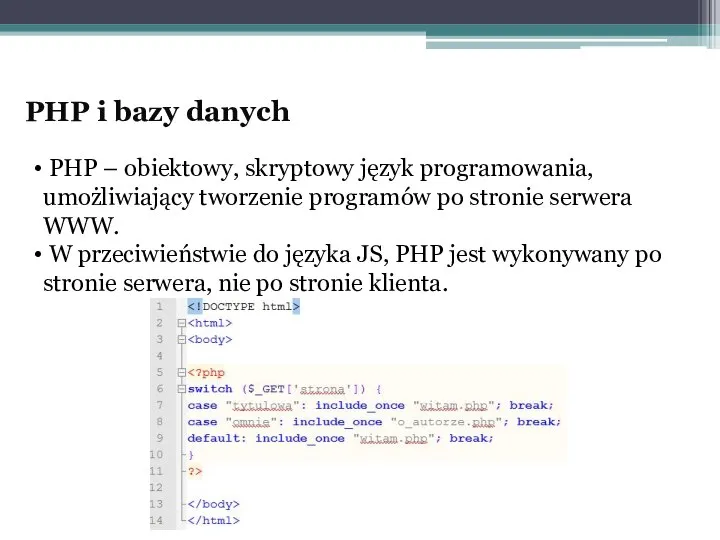 PHP i bazy danych PHP – obiektowy, skryptowy język programowania, umożliwiający