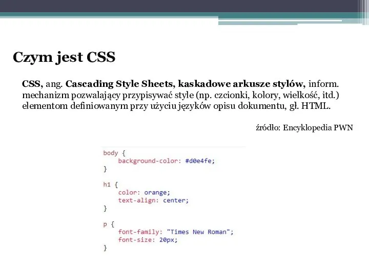 Czym jest CSS CSS, ang. Cascading Style Sheets, kaskadowe arkusze stylów,