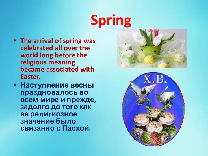 Spring The arrival of spring was celebrated all over the world