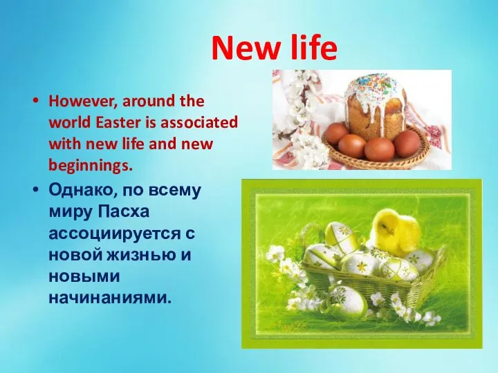 New life However, around the world Easter is associated with new