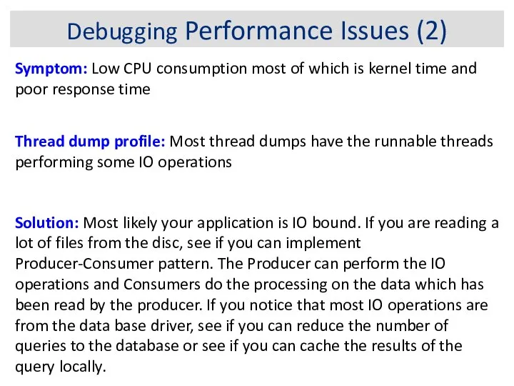 Debugging Performance Issues (2) Symptom: Low CPU consumption most of which
