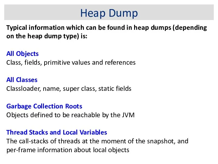 Heap Dump Typical information which can be found in heap dumps