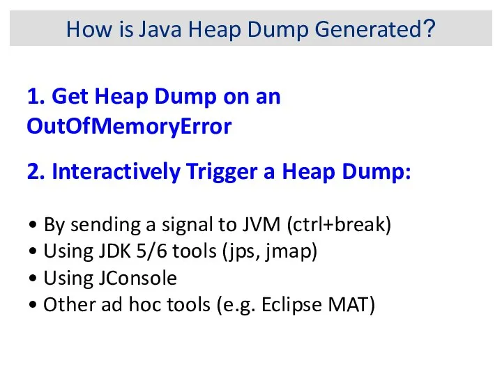 How is Java Heap Dump Generated? By sending a signal to