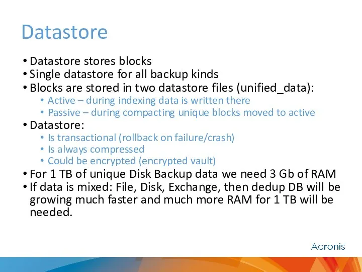 Datastore Datastore stores blocks Single datastore for all backup kinds Blocks