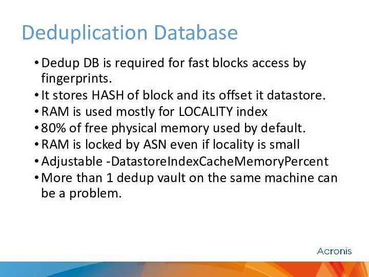 Deduplication Database Dedup DB is required for fast blocks access by