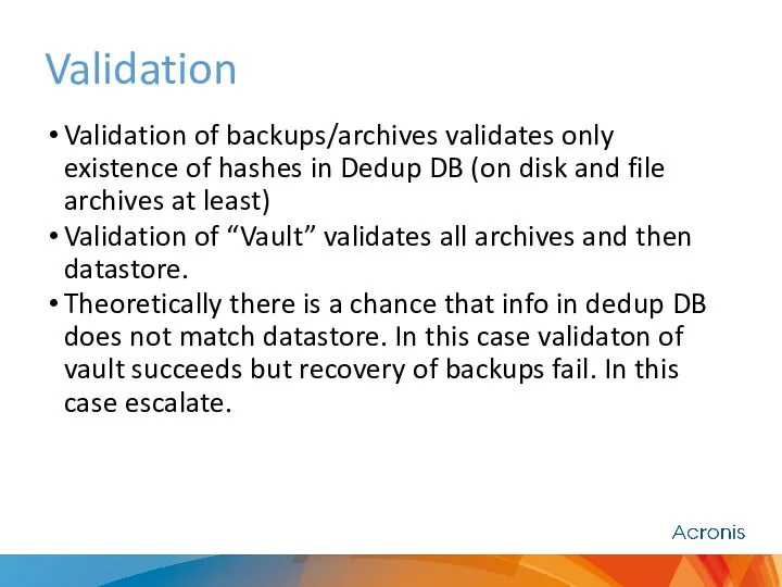 Validation Validation of backups/archives validates only existence of hashes in Dedup