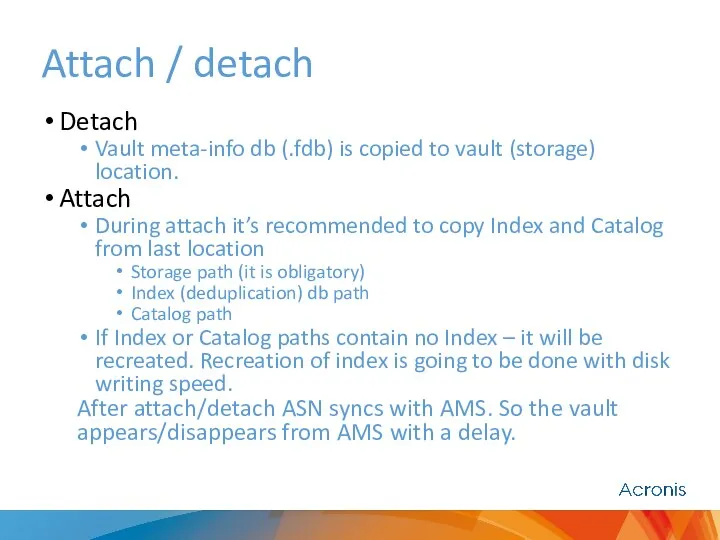 Attach / detach Detach Vault meta-info db (.fdb) is copied to