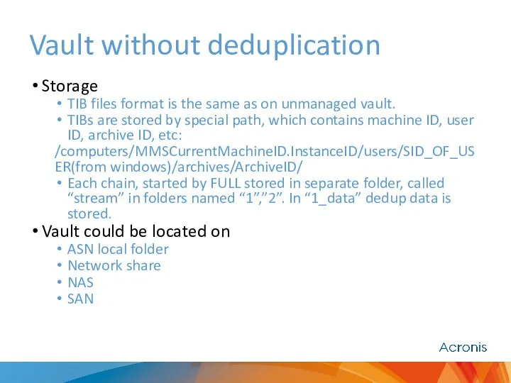 Vault without deduplication Storage TIB files format is the same as