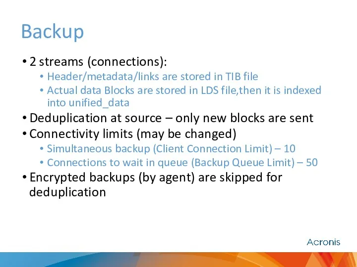 Backup 2 streams (connections): Header/metadata/links are stored in TIB file Actual