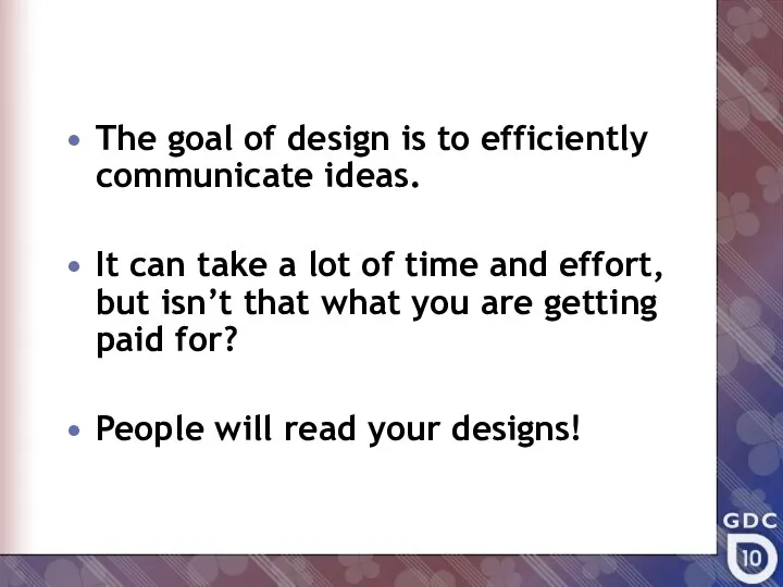 The goal of design is to efficiently communicate ideas. It can