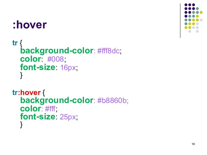 :hover tr { background-color: #fff8dc; color: #008; font-size: 16px; } tr:hover