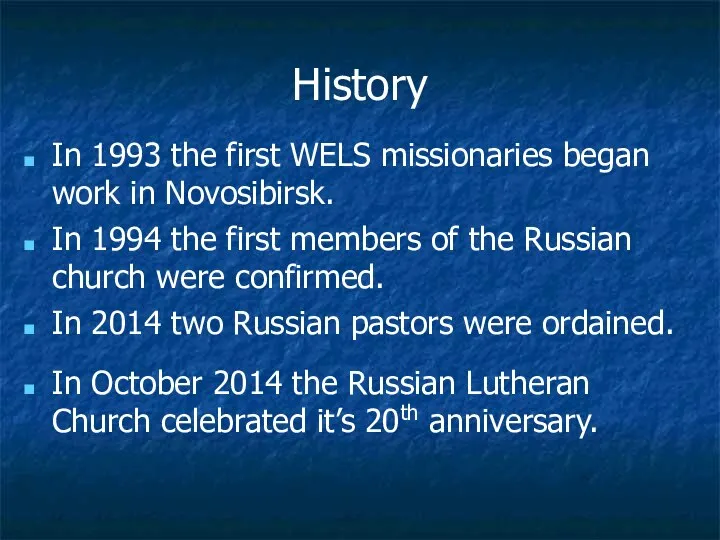 History In 1993 the first WELS missionaries began work in Novosibirsk.