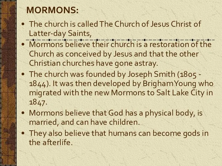 MORMONS: The church is called The Church of Jesus Christ of