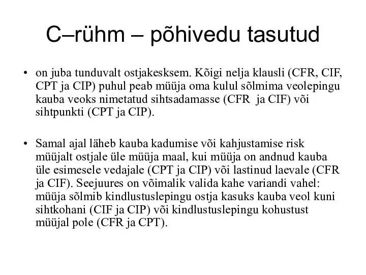 C–rühm – põhivedu tasutud on juba tunduvalt ostjakesksem. Kõigi nelja klausli