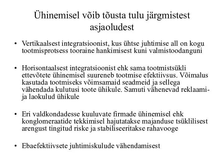 Ühinemisel võib tõusta tulu järgmistest asjaoludest Vertikaalsest integratsioonist, kus ühtse juhtimise