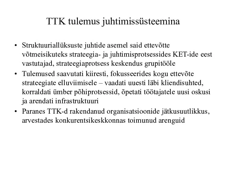 TTK tulemus juhtimissüsteemina Struktuuriallüksuste juhtide asemel said ettevõtte võtmeisikuteks strateegia- ja