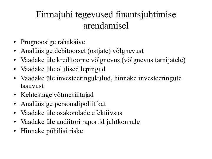 Firmajuhi tegevused finantsjuhtimise arendamisel Prognoosige rahakäivet Analüüsige debitoorset (ostjate) võlgnevust Vaadake