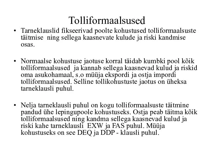 Tolliformaalsused Tarneklauslid fikseerivad poolte kohustused tolliformaalsuste täitmise ning sellega kaasnevate kulude