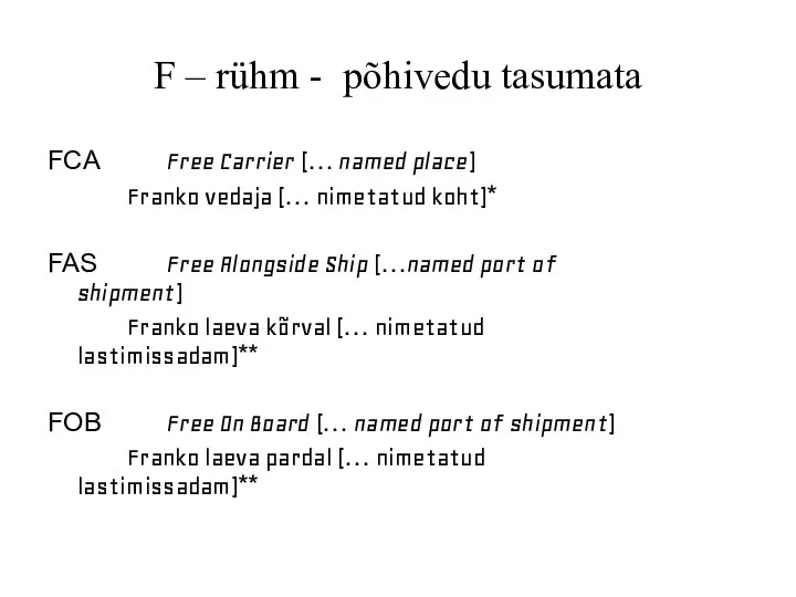 F – rühm - põhivedu tasumata FCA Free Carrier (… named