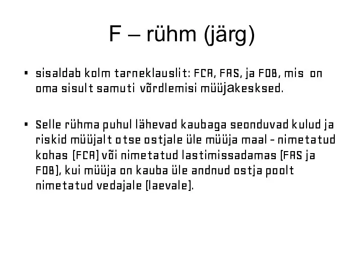 F – rühm (järg) sisaldab kolm tarneklauslit: FCA, FAS, ja FOB,