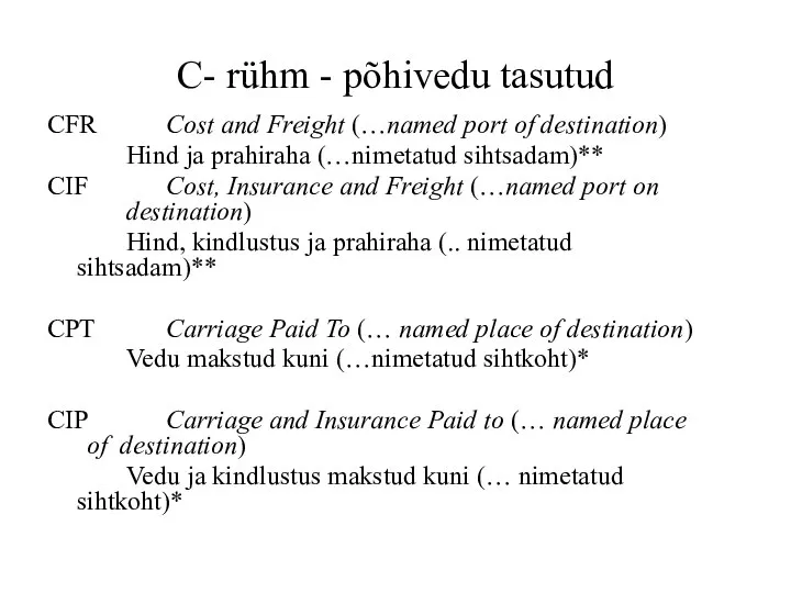 C- rühm - põhivedu tasutud CFR Cost and Freight (…named port