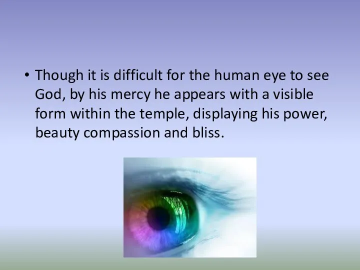 Though it is difficult for the human eye to see God,