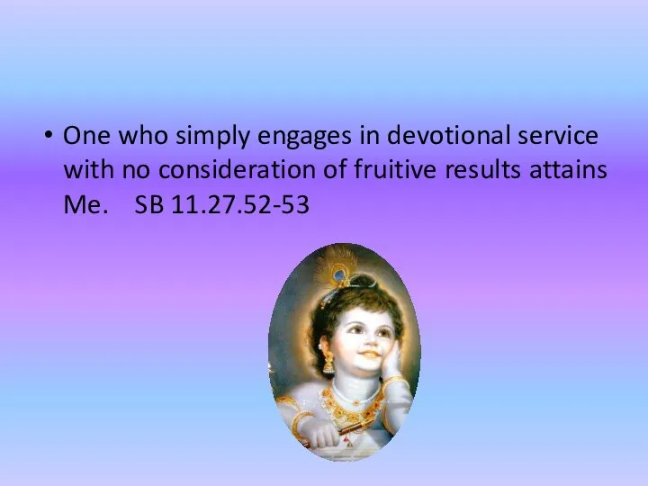 One who simply engages in devotional service with no consideration of