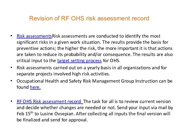 Risk assessmentsRisk assessments are conducted to identify the most significant risks