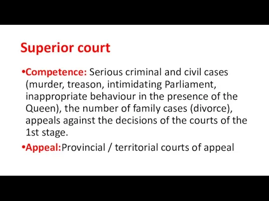 Superior court Competence: Serious criminal and civil cases (murder, treason, intimidating