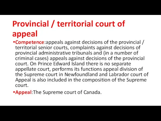 Provincial / territorial court of appeal Competence:appeals against decisions of the