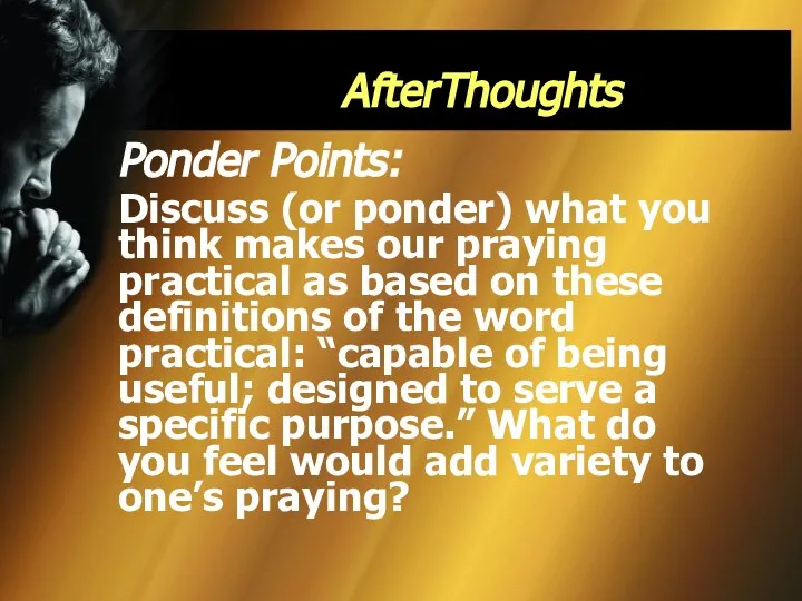 AfterThoughts Ponder Points: Discuss (or ponder) what you think makes our