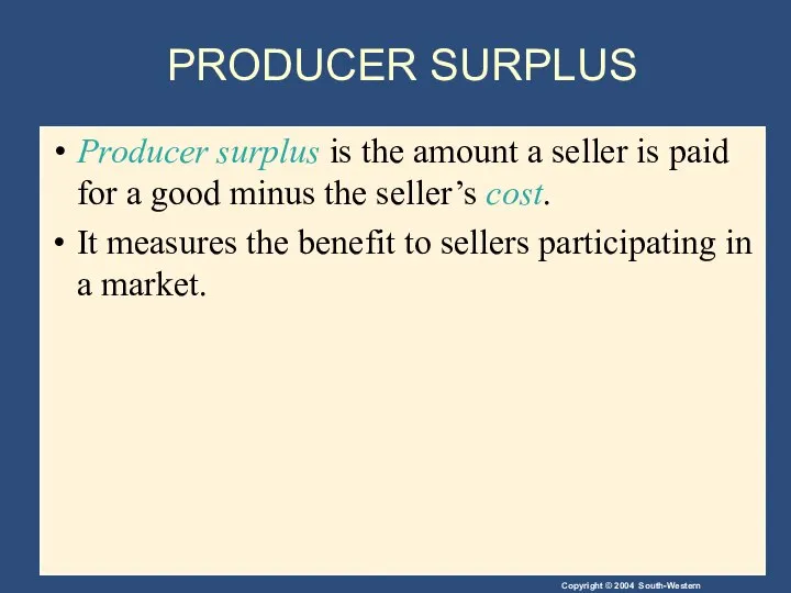 PRODUCER SURPLUS Producer surplus is the amount a seller is paid