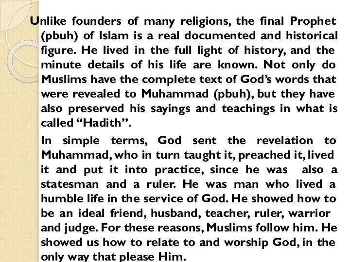 Unlike founders of many religions, the final Prophet (pbuh) of Islam