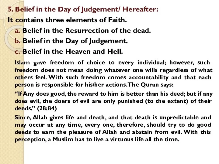 5. Belief in the Day of Judgement/ Hereafter: It contains three