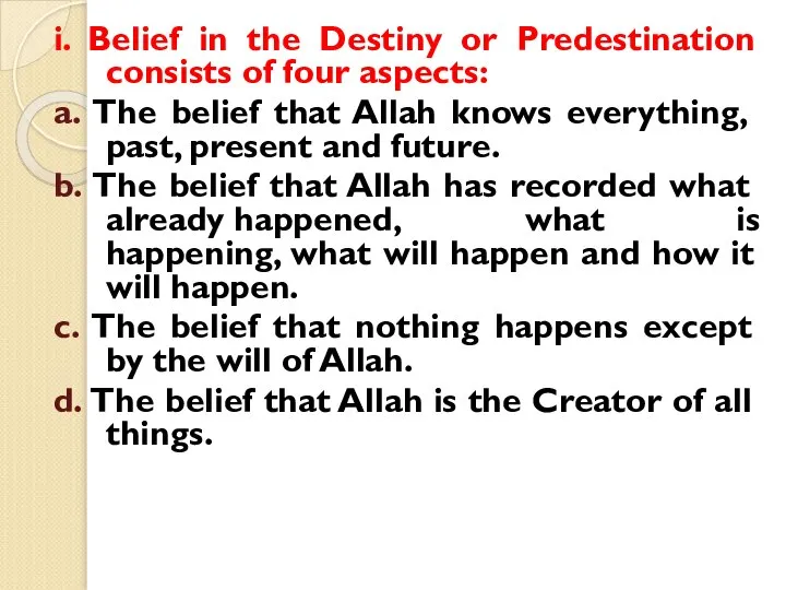 i. Belief in the Destiny or Predestination consists of four aspects: