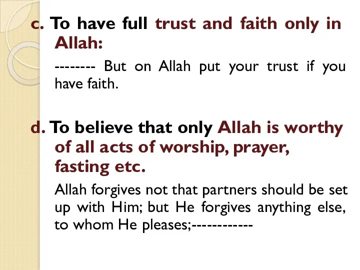 c. To have full trust and faith only in Allah: --------