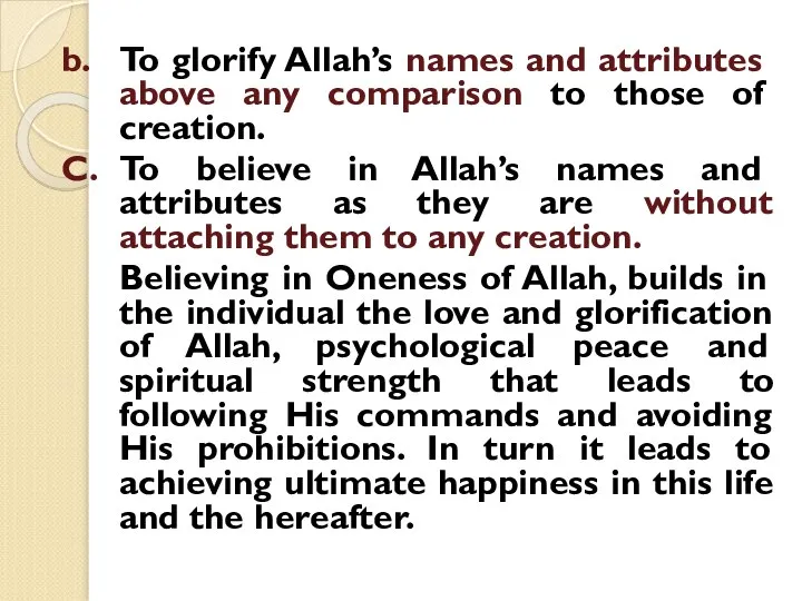 b. To glorify Allah’s names and attributes above any comparison to