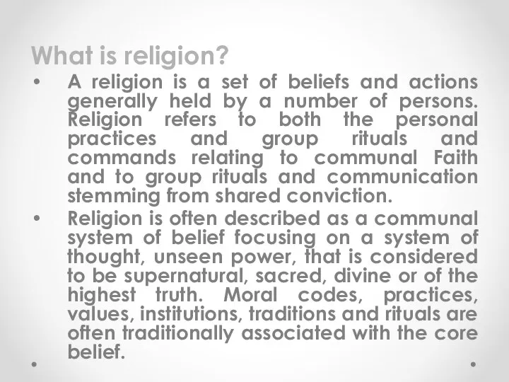 What is religion? A religion is a set of beliefs and