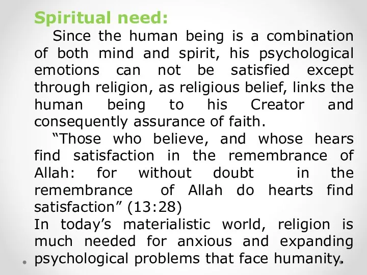 Spiritual need: Since the human being is a combination of both